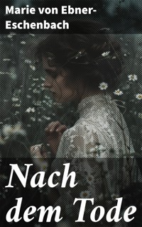 Nach dem Tode - Marie von Ebner-Eschenbach - E-Book
