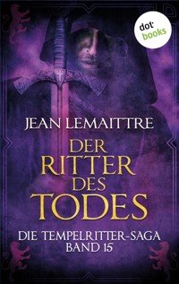 Die Tempelritter-Saga - Band 15: Der Ritter des Todes - Jean LeMaittre - E-Book