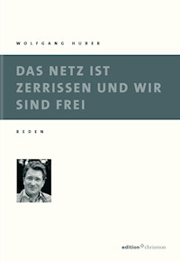 Das Netz ist zerrissen und wir sind frei - Wolfgang Huber - E-Book