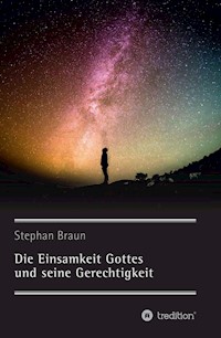 Die Einsamkeit Gottes und seine Gerechtigkeit - Stephan Braun - E-Book