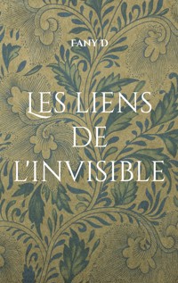 Les liens de l'invisible - Fany D - E-Book