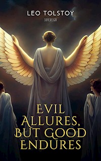 Evil Allures, But Good Endures - Leo Tolstoy - E-Book
