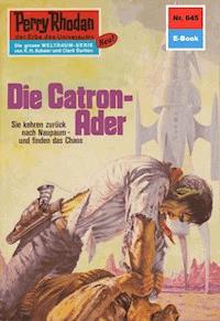 Perry Rhodan 645: Die Catron-Ader - Kurt Mahr - E-Book