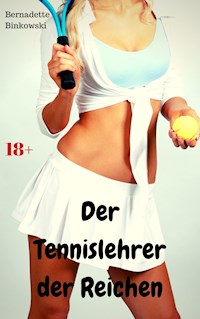 Der Tennislehrer der Reichen - Bernadette Binkowski - E-Book
