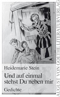 Und auf einmal stehst Du neben mir - Heidemarie Stein - E-Book