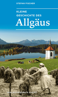 Kleine Geschichte des Allgäus - Stefan Fischer - E-Book
