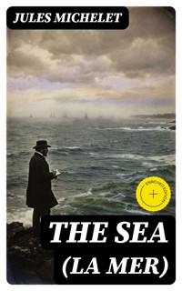 The Sea (La Mer) - Jules Michelet - E-Book