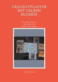 Graues Pflaster mit gelben Blumen - Gerd Steinkoenig - E-Book