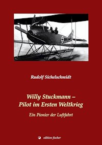 Willy Stuckmann – Pilot im Ersten Weltkrieg - Rudolf Sichelschmidt - E-Book