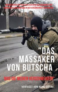 "Das Massaker von Butscha: Was die Medien verschweigen!" - Heinz Duthel - E-Book