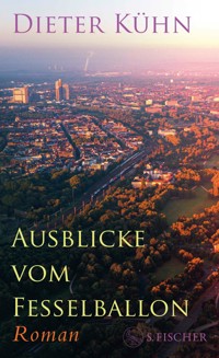 Ausblicke vom Fesselballon - Dieter Kühn - E-Book