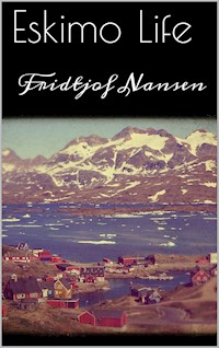 Eskimo Life - Fridtjof Nansen - E-Book