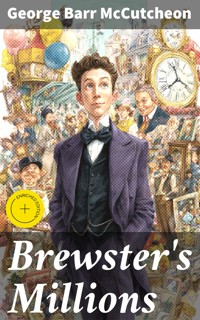 Brewster's Millions - George Barr McCutcheon - E-Book