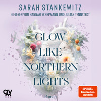 Glow Like Northern Lights - Sarah Stankewitz - E-Book + Hörbuch