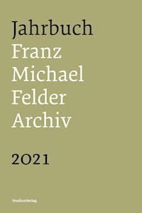 Jahrbuch Franz-Michael-Felder-Archiv 2021 - Jürgen Thaler - E-Book