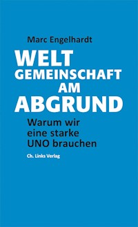 Weltgemeinschaft am Abgrund - Marc Engelhardt - E-Book