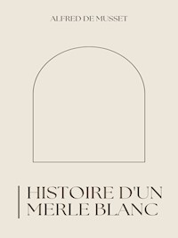Histoire d'un merle blanc - Alfred De Musset - E-Book