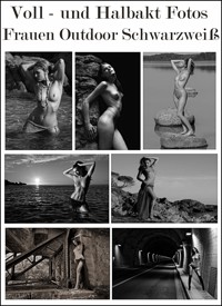 Voll- und Halbaktfotos Frauen Outdoor Schwarzweiß. - Otmar Trierweiler - E-Book