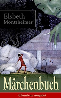 Märchenbuch (Illustrierte Ausgabe) - Elsbeth Montzheimer - E-Book