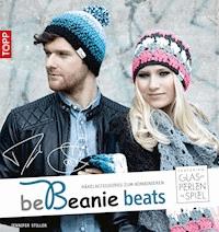 be Beanie beats. Featuring Glasperlenspiel - Jennifer Stiller - E-Book