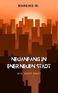 Neuanfang in einer neuen Stadt - Mareike W. - E-Book