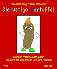 Die lustige Kartoffel - Elke Bräunling - E-Book