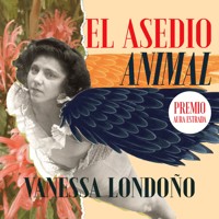 El asedio animal - Vanessa Londoño - Hörbuch