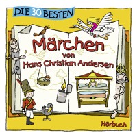 Die 30 besten Märchen von Hans Christian Andersen - Hans Christian Andersen - Hörbuch