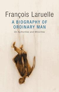 A Biography of Ordinary Man - François Laruelle - E-Book