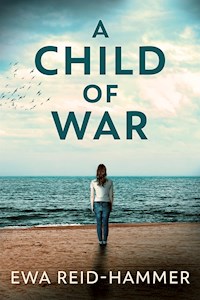 A Child Of War - Ewa Reid-Hammer - E-Book
