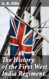The History of the First West India Regiment - A. B. Ellis - E-Book
