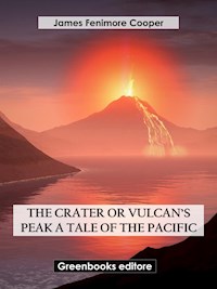 The Crater, or Vulcan's Peak: a Tale of the Pacific - James Fenimore Cooper - E-Book