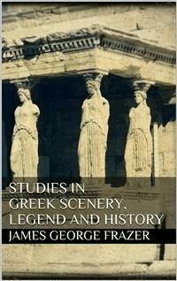 Studies in Greek Scenery, Legend and History - James George Frazer - E-Book