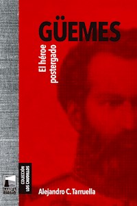 Güemes - Alejandro C. Tarruella - E-Book