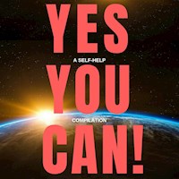 Yes You Can! - 10 Classic Self-Help Books That Will Guide You and Change Your Life - James Allen - Hörbuch