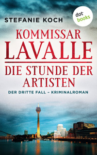 Kommissar Lavalle - Der dritte Fall: Die Stunde der Artisten - Stefanie Koch - E-Book
