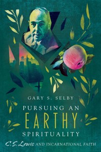 Pursuing an Earthy Spirituality - Gary S. Selby - E-Book