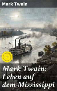 Mark Twain: Leben auf dem Mississippi - Mark Twain - E-Book