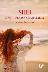 Shei. Cien guerras y una batalla - Mariam Gancedo - E-Book