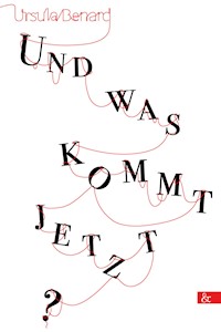 Und was kommt jetzt? - Ursula Benard - E-Book