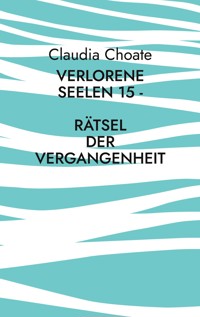 Verlorene Seelen 15 - Rätsel der Vergangenheit - Claudia Choate - E-Book