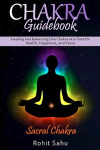 Chakra Guidebook: Sacral Chakra - Rohit Sahu - E-Book
