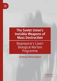 The Soviet Union’s Invisible Weapons of Mass Destruction - Anthony Rimmington - E-Book
