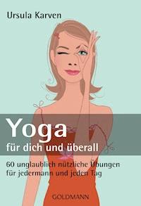 Yoga für dich und überall - Ursula Karven - E-Book