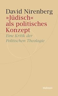"Jüdisch" als politisches Konzept - David Nirenberg - E-Book