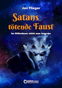 Satans tötende Faust - Im Höllenfeuer stirbt man langsam - Jan Flieger - E-Book
