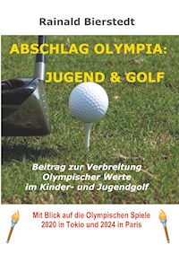 Abschlag Olympia: Jugend & Golf - Rainald Bierstedt - E-Book