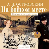 На бойком месте: Комедия в трех действиях - Александр Островский - Hörbuch