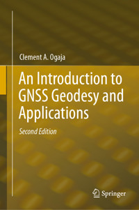An Introduction to GNSS Geodesy and Applications - Clement A. Ogaja - E-Book