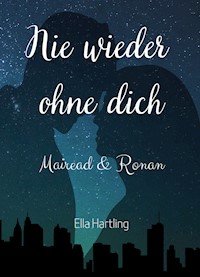 Mairead & Ronan - Nie wieder ohne dich - Ella Hartling - E-Book